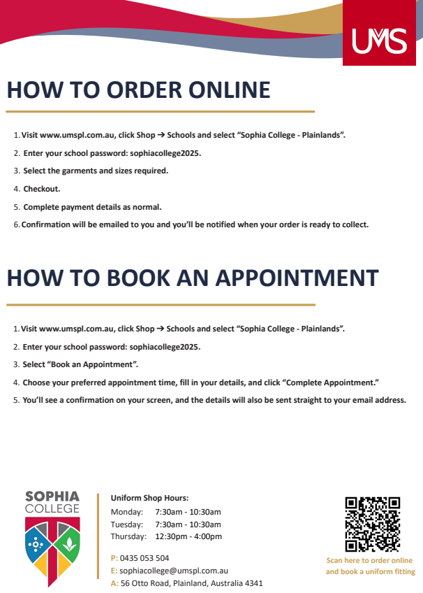 Poster titled “How to Order Online” and “How to Book an Appointment” with step-by-step instructions for purchasing and booking uniform fittings through the Uniform Management Services (UMS) website. Instructions include visiting the website, selecting Sophia College – Plainland, entering a school password, choosing items or booking a time, and completing checkout or appointment details. Includes uniform shop hours, contact information, and a QR code for ordering or booking. Sophia College crest and UMS branding appear on the page.